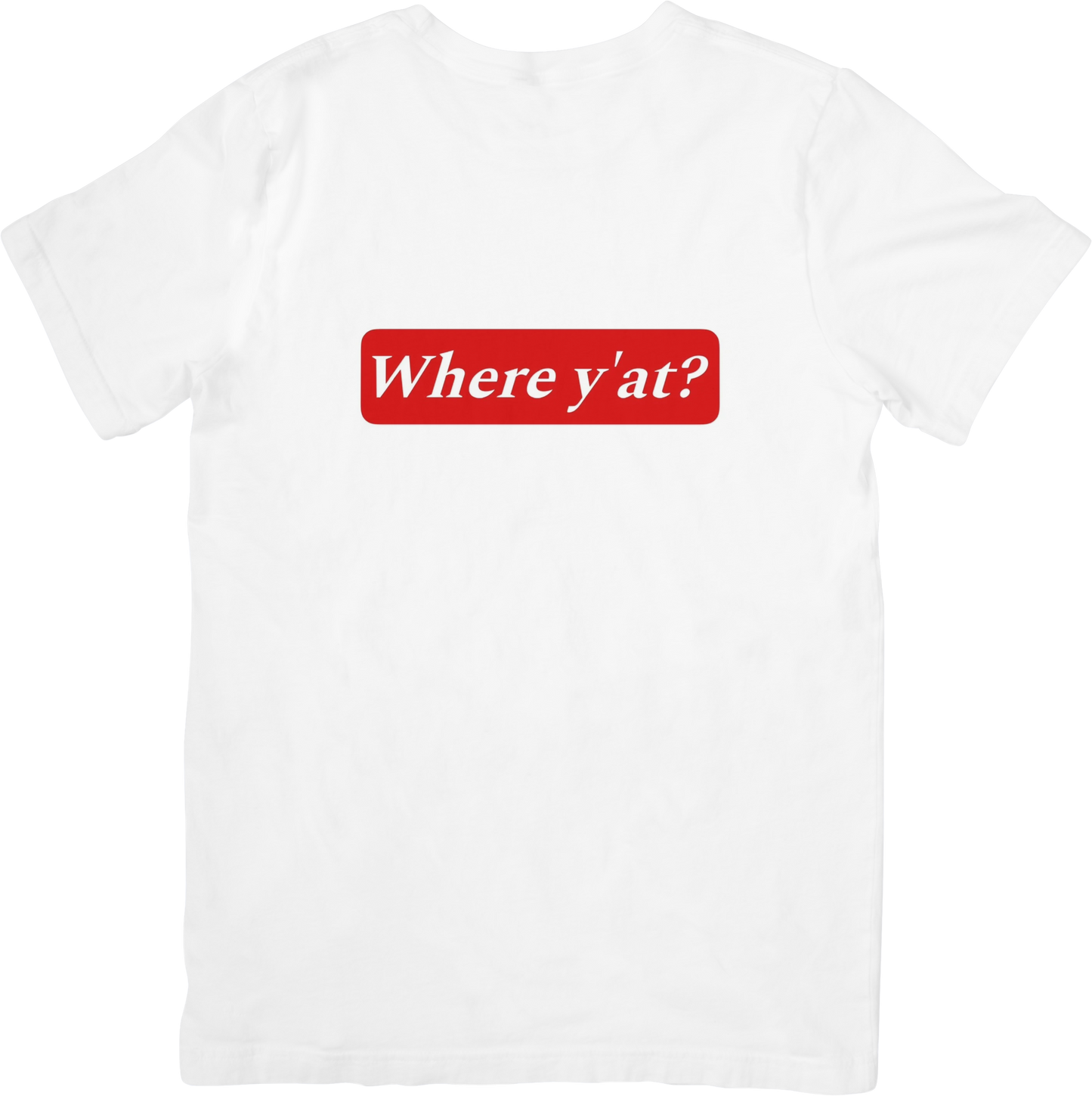 Where Ya At? T-Shirt